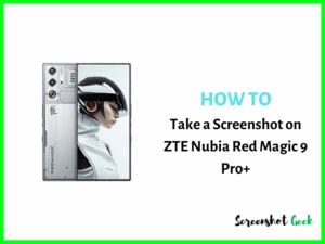 How to Take a Screenshot on ZTE Nubia Red Magic 9 Pro Plus