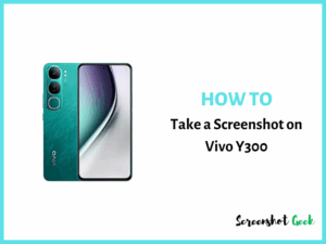 How to Take a Screenshot on Vivo Y300