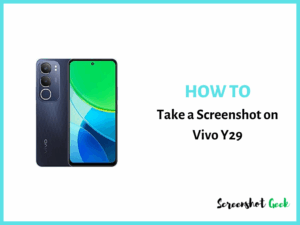 How to Take a Screenshot on Vivo Y29