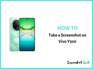 How to Take a Screenshot on Vivo Y300
