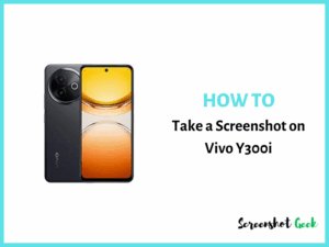 How to Take a Screenshot on Vivo Y300i