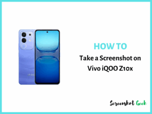 How to Take a Screenshot on Vivo iQOO Z10x