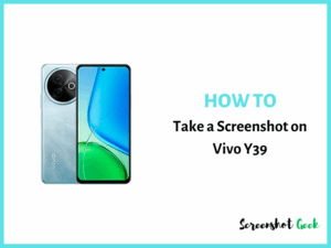 How to Take a Screenshot on Vivo Y39