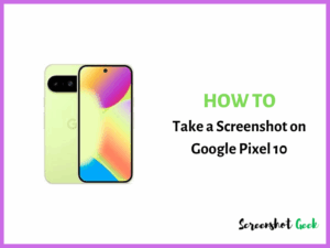 How to Take a Screenshot on Google Pixel 10