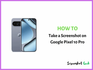 How to Take a Screenshot on Google Pixel 10 Pro