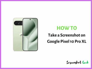 How to Take a Screenshot on Google Pixel 10 Pro XL