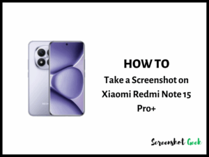 How to Take a Screenshot on Xiaomi Redmi Note 15 Pro Plus