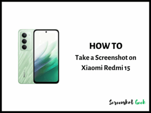 How to Take a Screenshot on Xiaomi Redmi 15