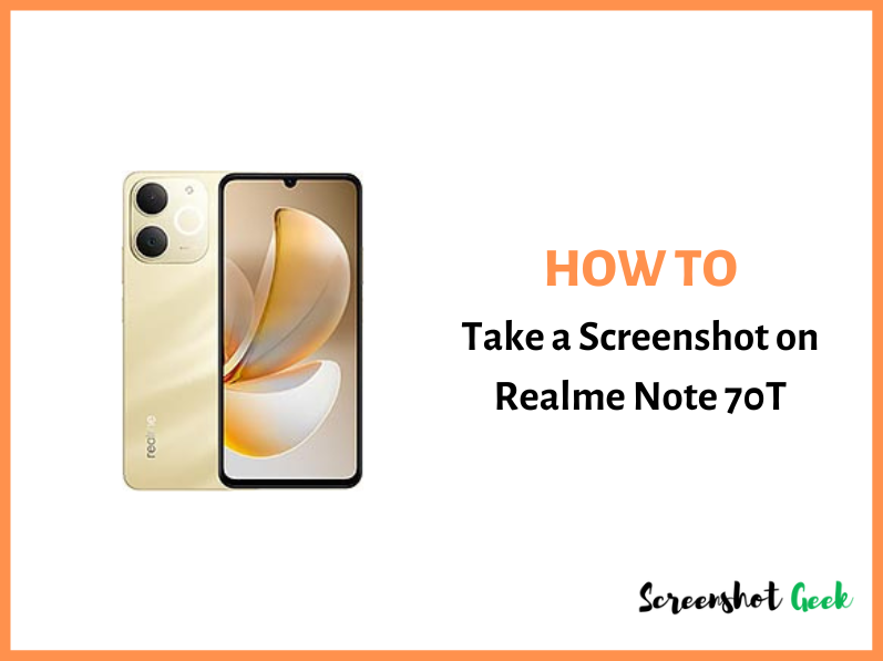 How to Take a Screenshot on Realme Note 70T? [4 QUICK Methods]