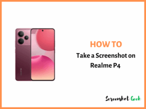 How to Take a Screenshot on Realme P4