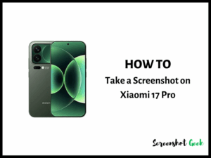 How to Take a Screenshot on Xiaomi 17 Pro