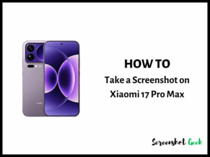 How to Take a Screenshot on Xiaomi 17 Pro Max
