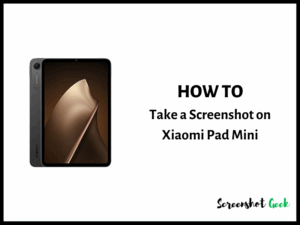 How to Take a Screenshot on Xiaomi Pad Mini