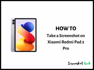 How to Take a Screenshot on Xiaomi Redmi Pad 2 Pro