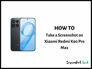 How to Take a Screenshot on Xiaomi Redmi K90 Pro Max