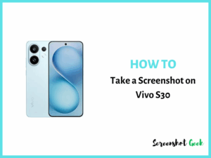 How to Take a Screenshot on Vivo S30