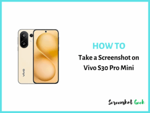 How to Take a Screenshot on Vivo S30 Pro Mini