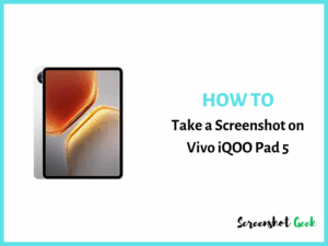 How to Take a Screenshot on Vivo iQOO Pad 5