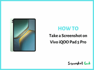 How to Take a Screenshot on Vivo iQOO Pad 5 Pro