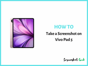 How to Take a Screenshot on Vivo Pad 5