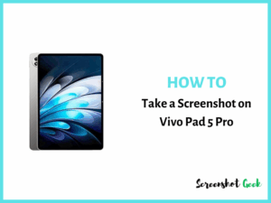 How to Take a Screenshot on Vivo Pad 5 Pro