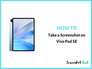 How to Take a Screenshot on Vivo Pad SE
