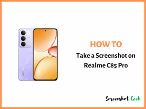 How to Take a Screenshot on Realme C85 Pro
