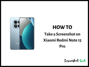How to Take a Screenshot on Xiaomi Redmi Note 15 Pro