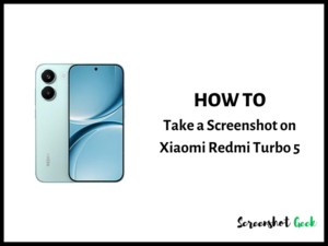 How to Take a Screenshot on the Xiaomi Redmi Turbo 5