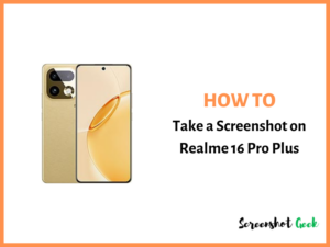 How to Take a Screenshot on Realme 16 Pro Plus