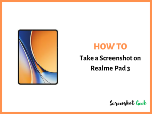 How to Take a Screenshot on Realme Pad 3