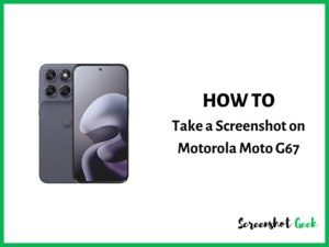 How to Take a Screenshot on Motorola Moto G67