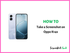 How to Take a Screenshot on Oppo K14x