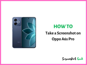 How to Take a Screenshot on Oppo A6s Pro