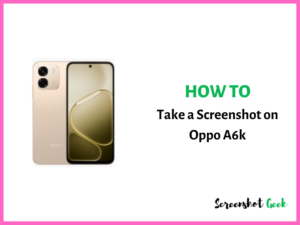 How to Take a Screenshot on Oppo A6k