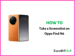 How to Take a Screenshot on Oppo Find N6