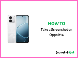 How to Take a Screenshot on Oppo K14