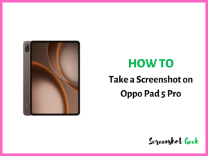 How to Take a Screenshot on Oppo Pad 5 Pro