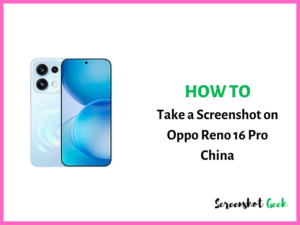 How to Take a Screenshot on Oppo Reno 16 Pro China
