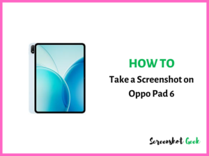 How to Take a Screenshot on Oppo Pad 6