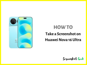 How to Take a Screenshot on Huawei Nova 16 Ultra