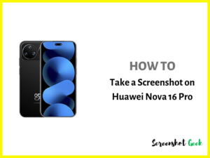 How to Take a Screenshot on Huawei Nova 16 Pro