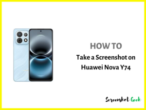 How to Take a Screenshot on Huawei Nova Y74