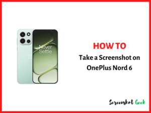 How to Take a Screenshot on Oneplus Nord 6