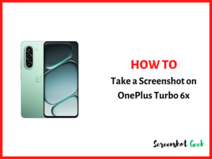How to Take a Screenshot on Oneplus Turbo 6x