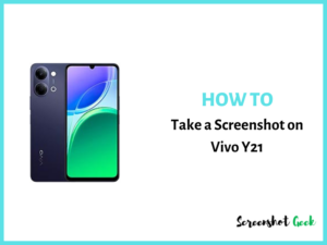 How to Take a Screenshot on Vivo Y21