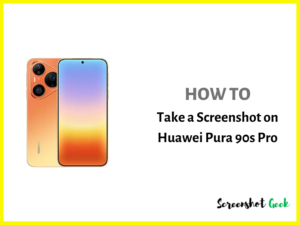 How to Take a Screenshot on Huawei Pura 90s Pro