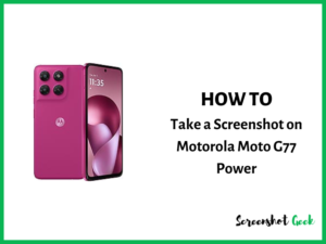How to Take a Screenshot on Motorola Moto G77 Power
