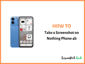 How to Take a Screenshot on Nothing Phone 4b