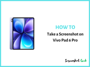 How to Take a Screenshot on Vivo Pad 6 Pro